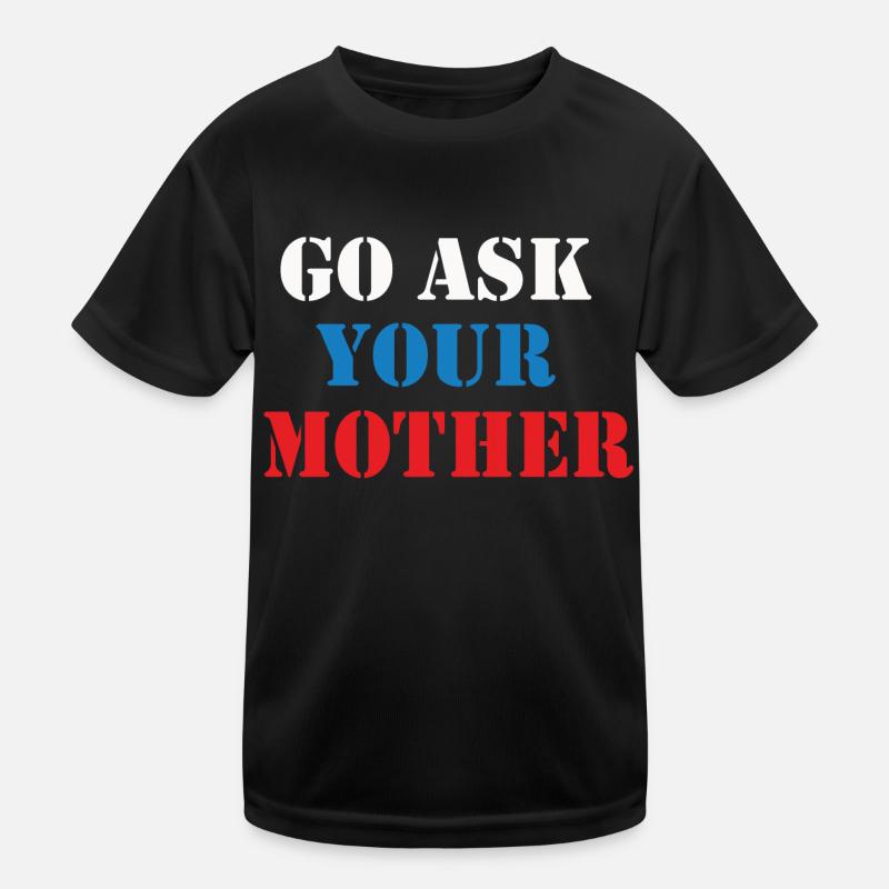Va demander à ta mère T-shirt sport Enfant
