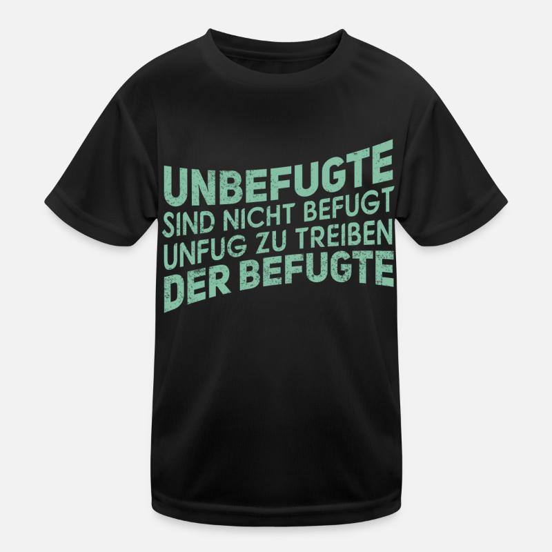 Unbefugt - Lustiger Spruch Witzig Fun Statement Kinder Funktions-T-Shirt