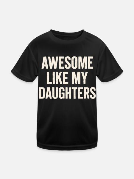 Großartig Wie Meine Töchter Aussage - Kinder Funktions-T-Shirt - Schwarz - Vorne