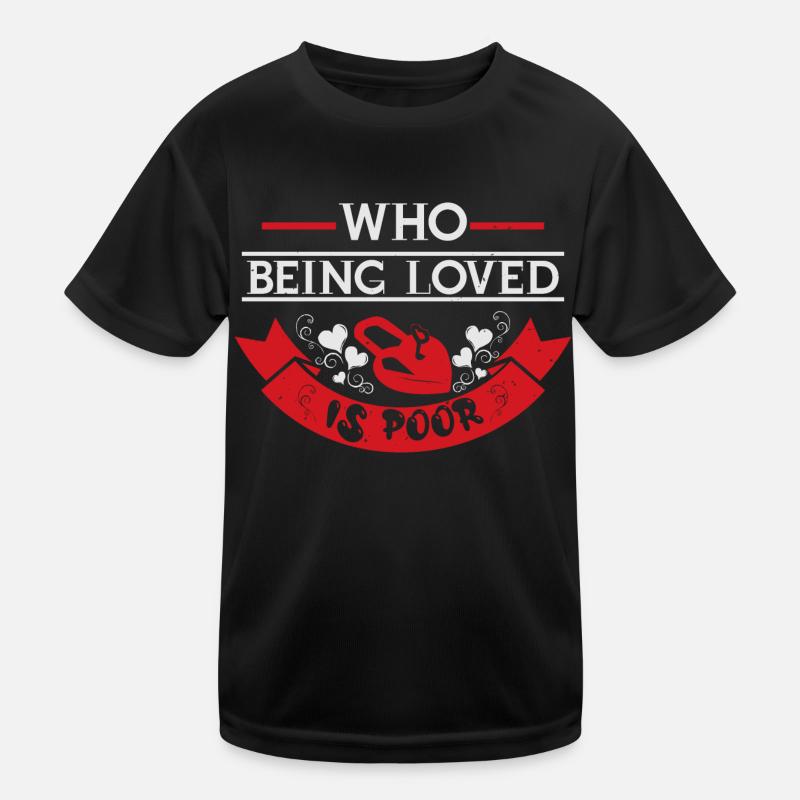 WHO BEING LOVE IS POOR Kids Functional T-Shirt