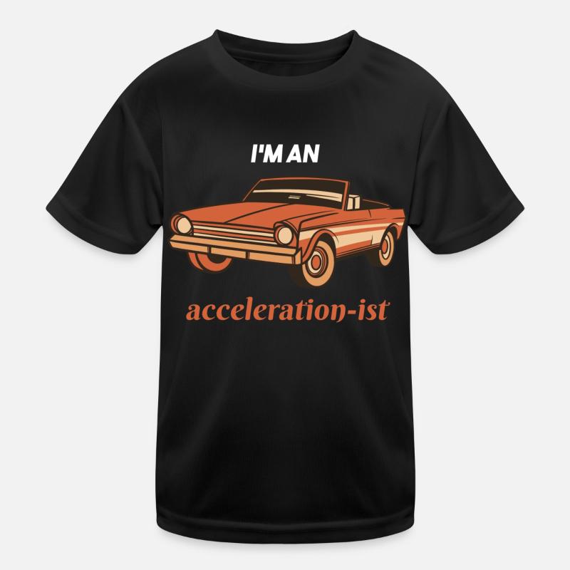 I'm An Acceleration-is Retro Car Lover Present Kids Functional T-Shirt