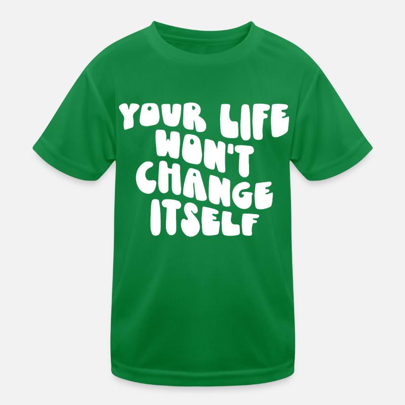 Votre vie ne changera pas d’elle-même Citation de motivation T-shirt sport Enfant