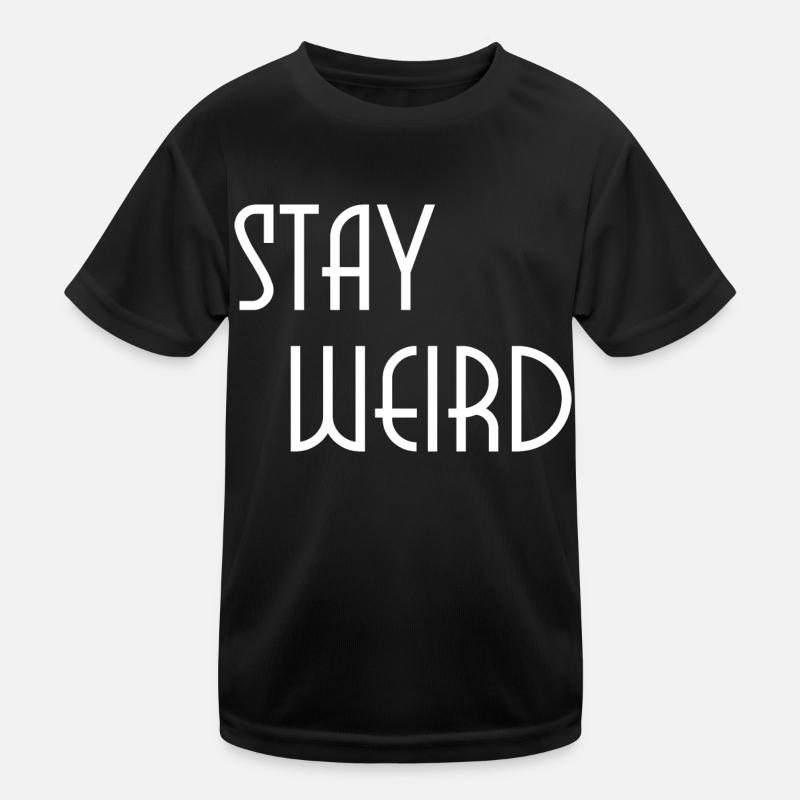 stay weird Kids Functional T-Shirt