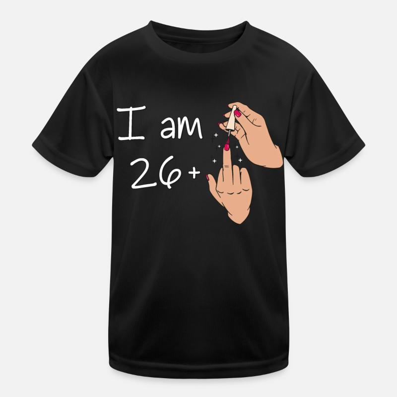 I Am 26 + 1 Middle Finger Shirt I Am 26 Plus, Kids Functional T-Shirt