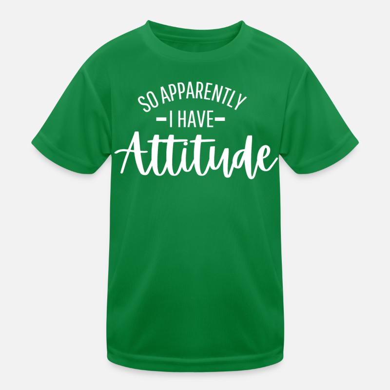So Apparently I Have An Attitude Kinder Funktions-T-Shirt
