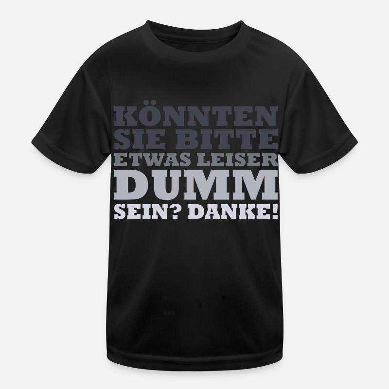 Könnten sie bitte etwas leiser dumm sein? Danke! Kinder Funktions-T-Shirt