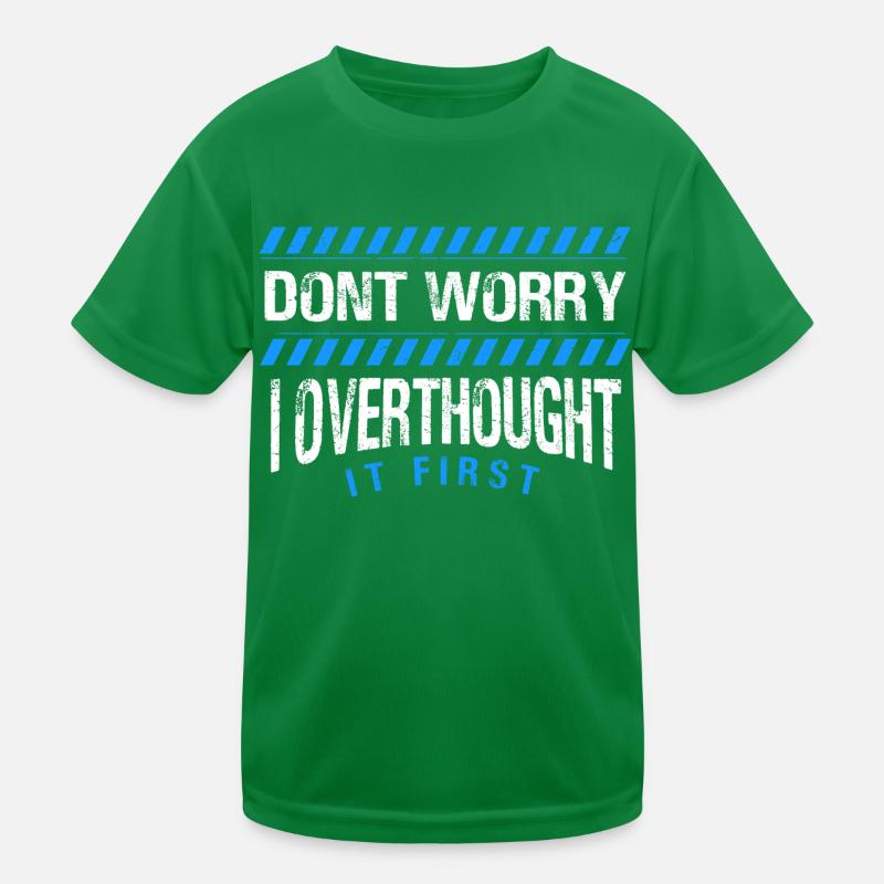 dont worry I overthought it first Design Kinder Funktions-T-Shirt