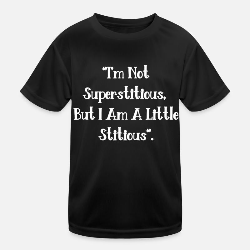 Ich bin nicht abergläubisch, aber ich bin ein wenig stitious, Kinder Funktions-T-Shirt