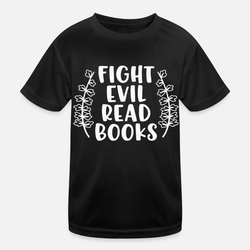 Book Reader Sweatshirt Fight Evil Read Books Bookw Kids Functional T-Shirt