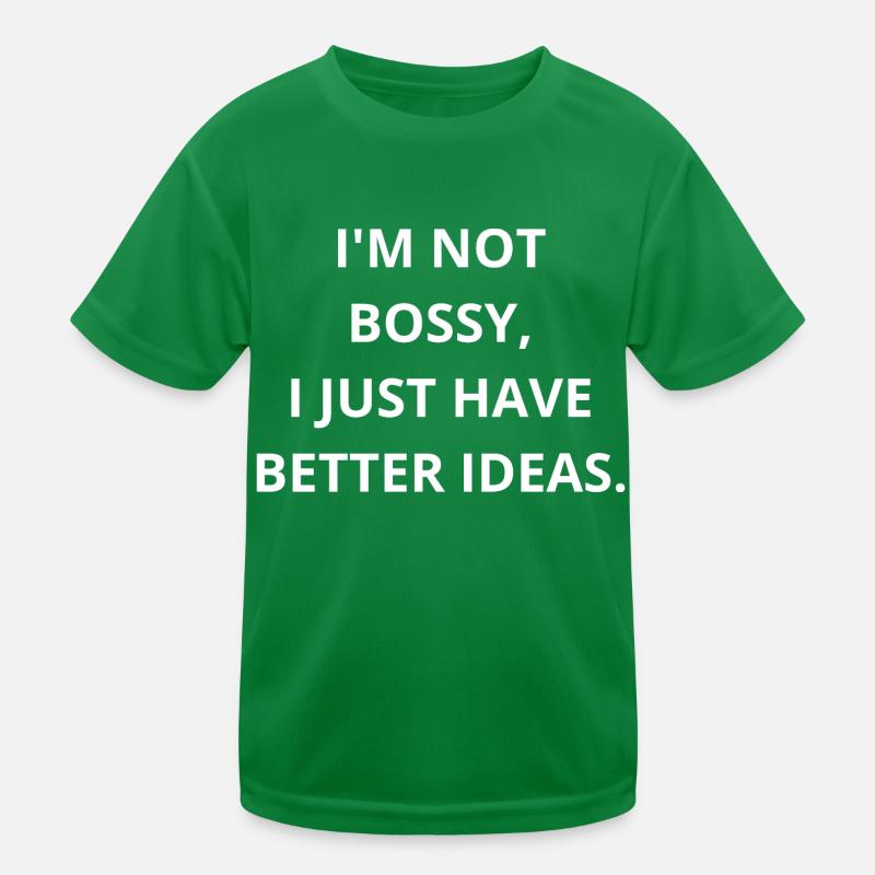 I'm Not Bossy, I'm Just the CEO of Better Ideas! Kids Functional T-Shirt