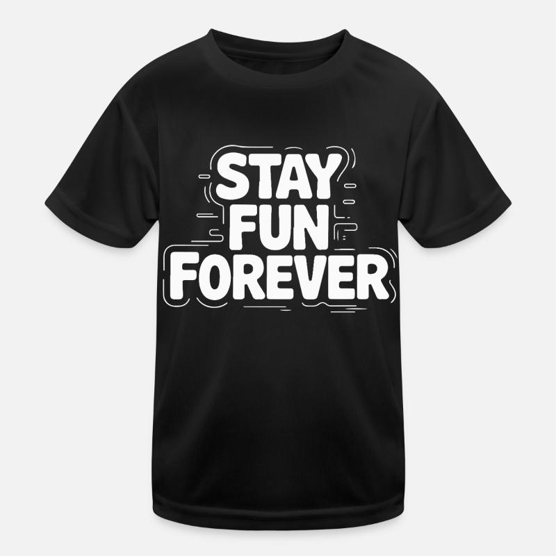 STAY FUN FOREVER Kids Functional T-Shirt
