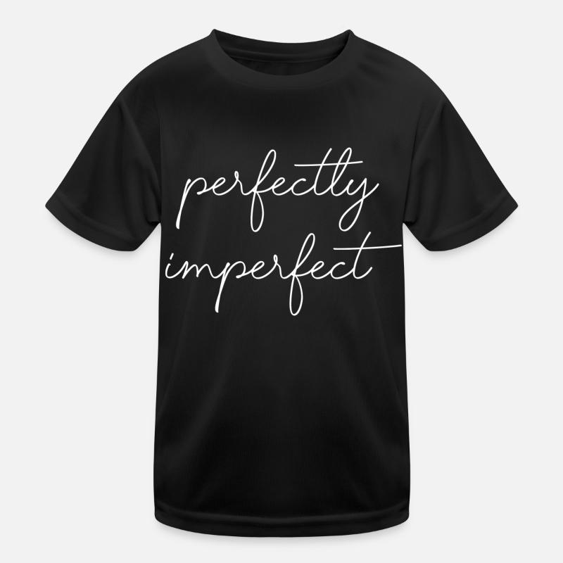 perfectly imperfect Englisch Spruch Perfekt Kinder Funktions-T-Shirt