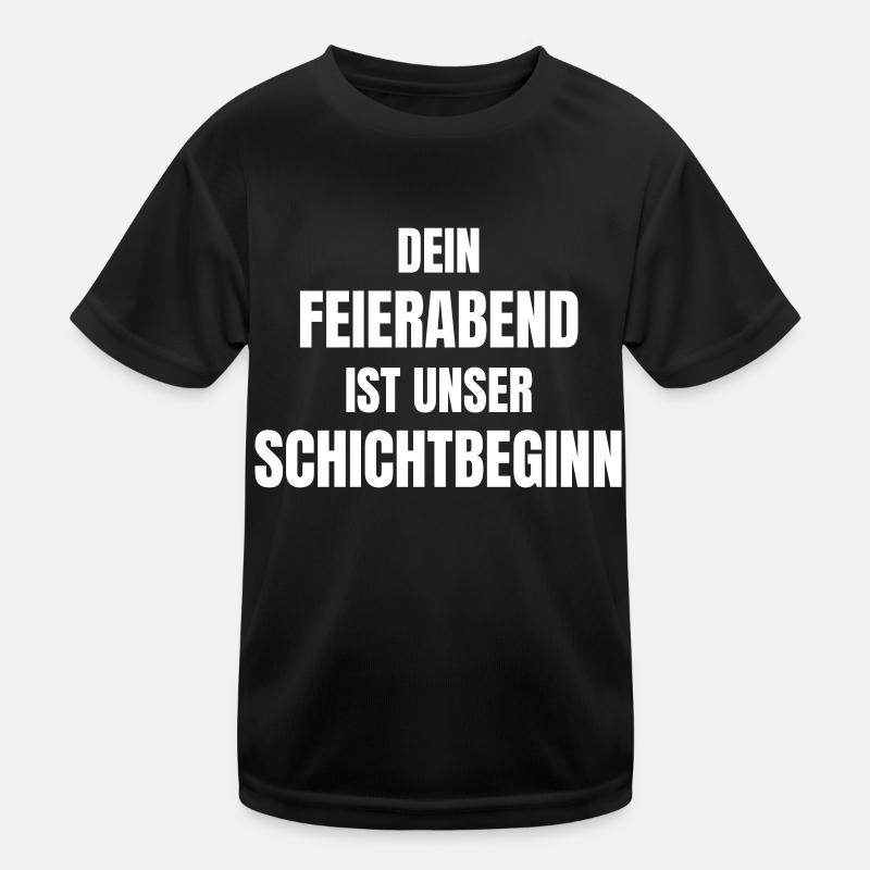 Dein Feierabend ist unser Schichtbeginn. Kinder Funktions-T-Shirt