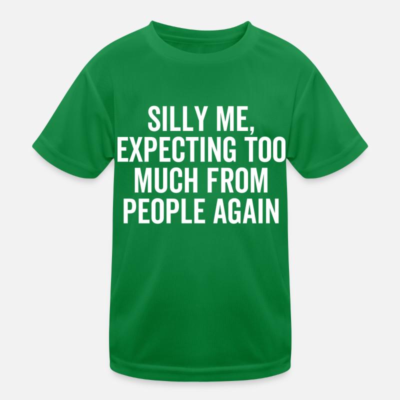 Silly Me Expecting Too Much From People Again Kids Functional T-Shirt