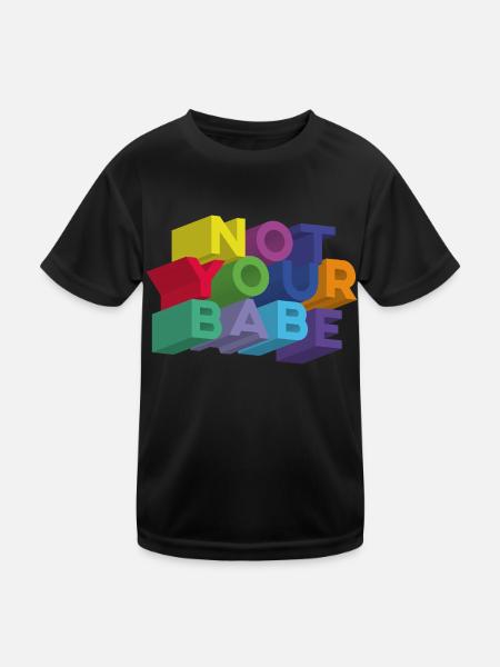 NOT YOUR BABE - Kids Functional T-Shirt - black - Front