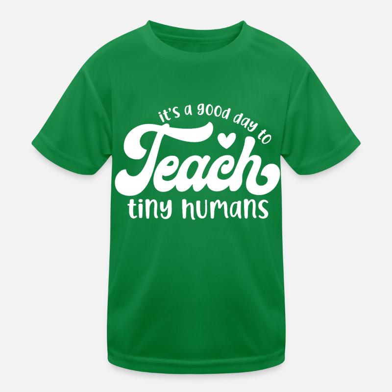 It's a Good Day to Teach Tiny Humans Kids Functional T-Shirt