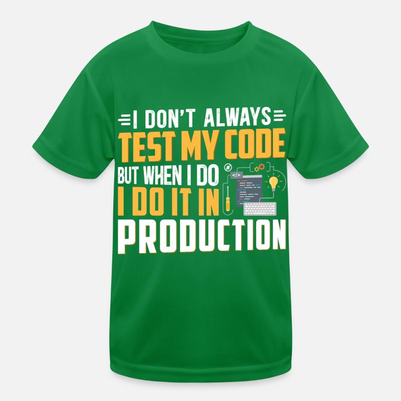 I DON T ALWAYS TEST MY CODE T-shirt sport Enfant