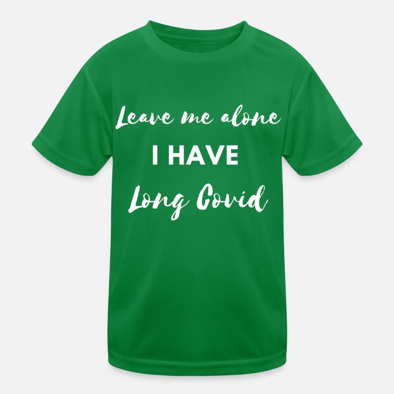 leave me alone i have longcovid Corona Virus Sick Kids Functional T-Shirt