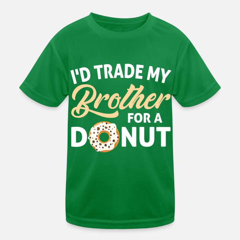 I'd Trade My Brother For A Donut Doughnuts Kinder Funktions-T-Shirt
