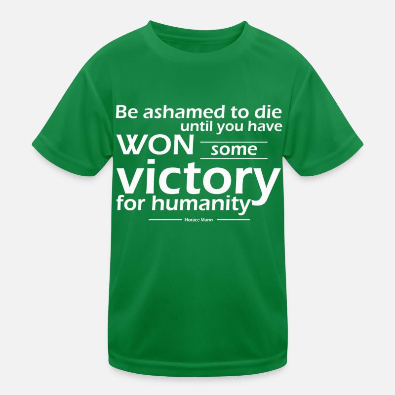 ashamed to die until won some victory humanity Kids Functional T-Shirt
