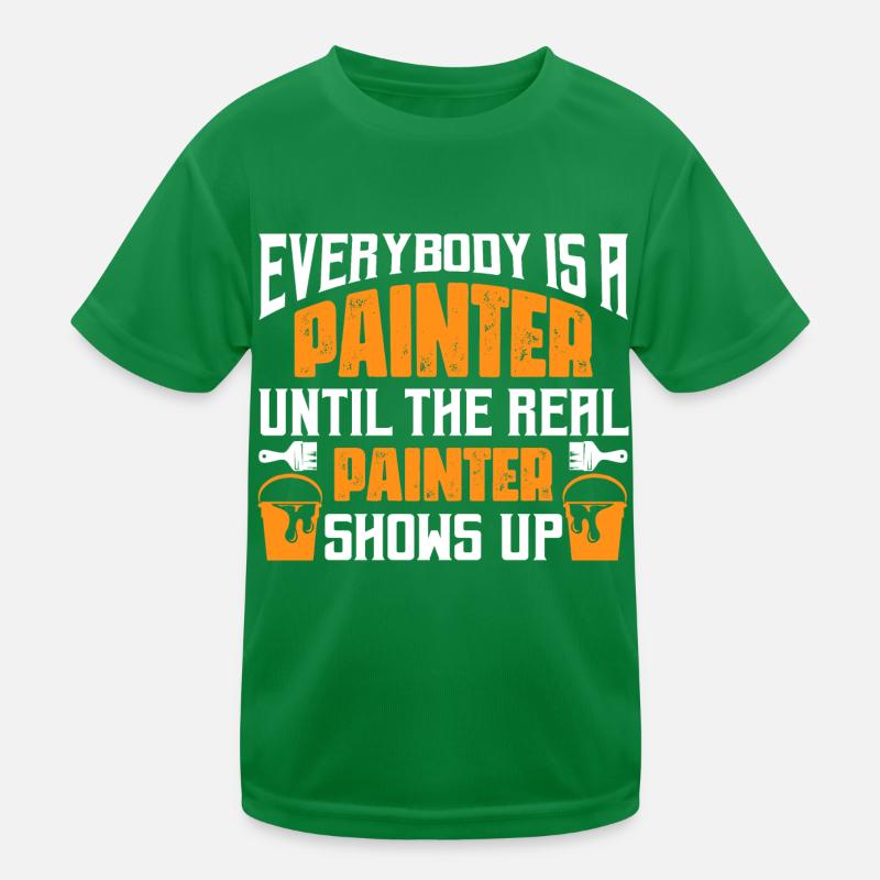 Everybody Is A Painter Until The Real Painter Show Kinder Funktions-T-Shirt
