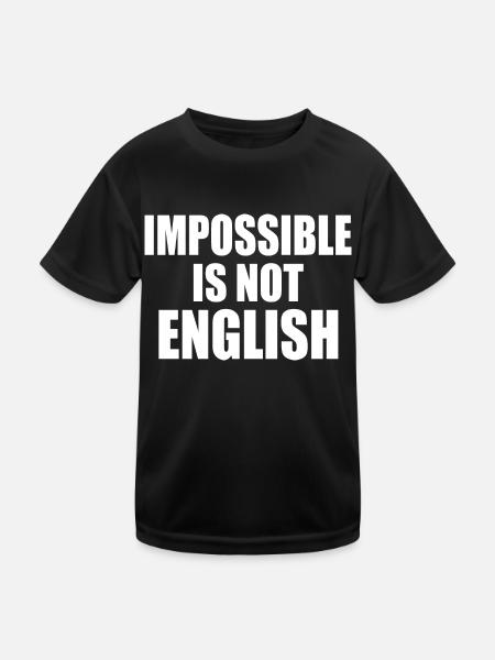 impossible is not english - england - Kids Functional T-Shirt - black - Front