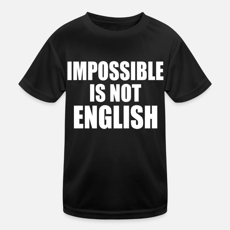 impossible is not english - england Kinder Funktions-T-Shirt