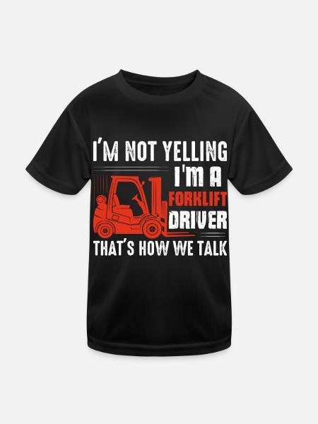 I'm Not Yelling I'm A Forklift Driver Operator For - Kids Functional T-Shirt - black - Front