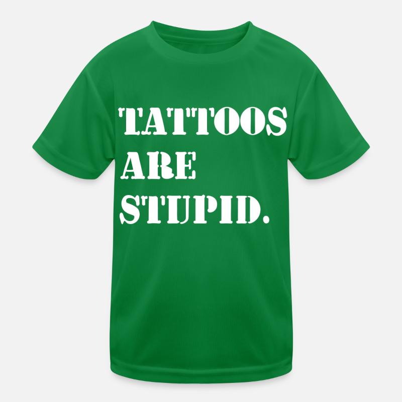 Tattoos sind dumm Kinder Funktions-T-Shirt