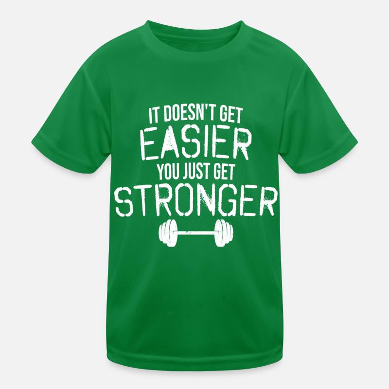 It Doesn't Get Easier You Just Get Stronger Gym Kids Functional T-Shirt