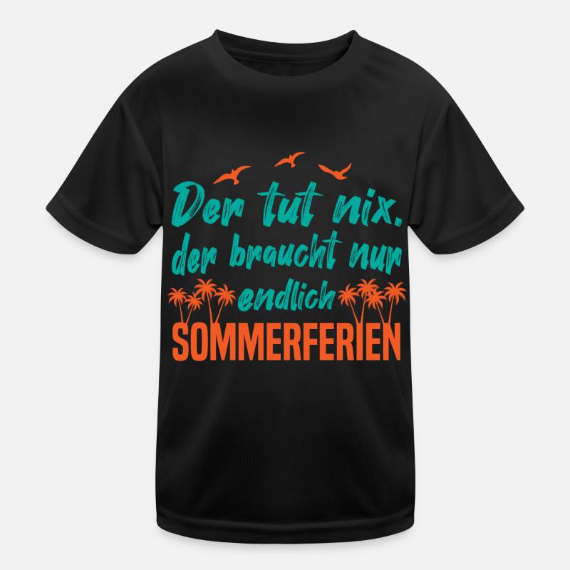Der tut nix, der braucht Sommerferien Kinder Funktions-T-Shirt