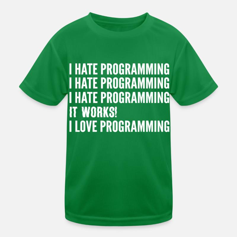 Ich hasse die Programmierung. Softwareentwickler G Kinder Funktions-T-Shirt