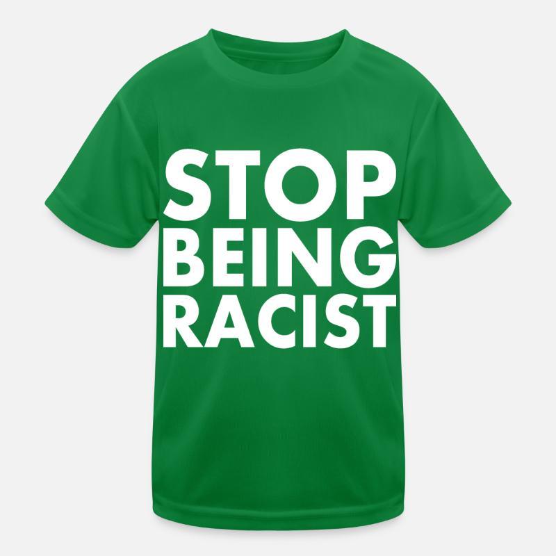 Stop being racist Kids Functional T-Shirt