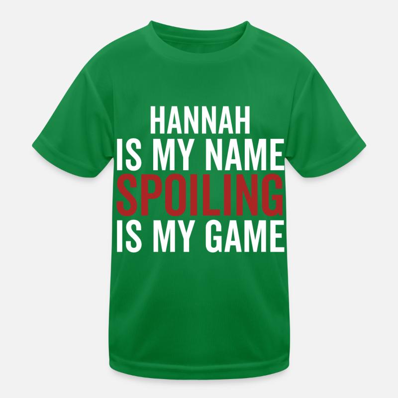 Hannah is My Name Spoiling is My Game Kids Functional T-Shirt