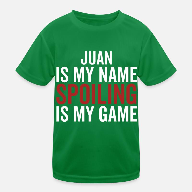 Juan is My Name Spoiling is My Game Kids Functional T-Shirt
