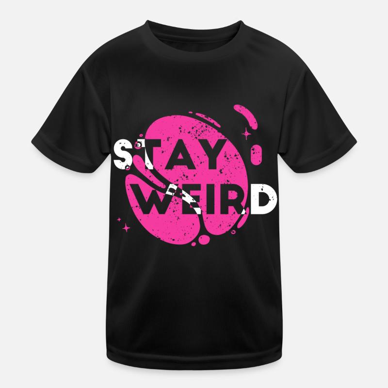 Stay Weird Kids Functional T-Shirt