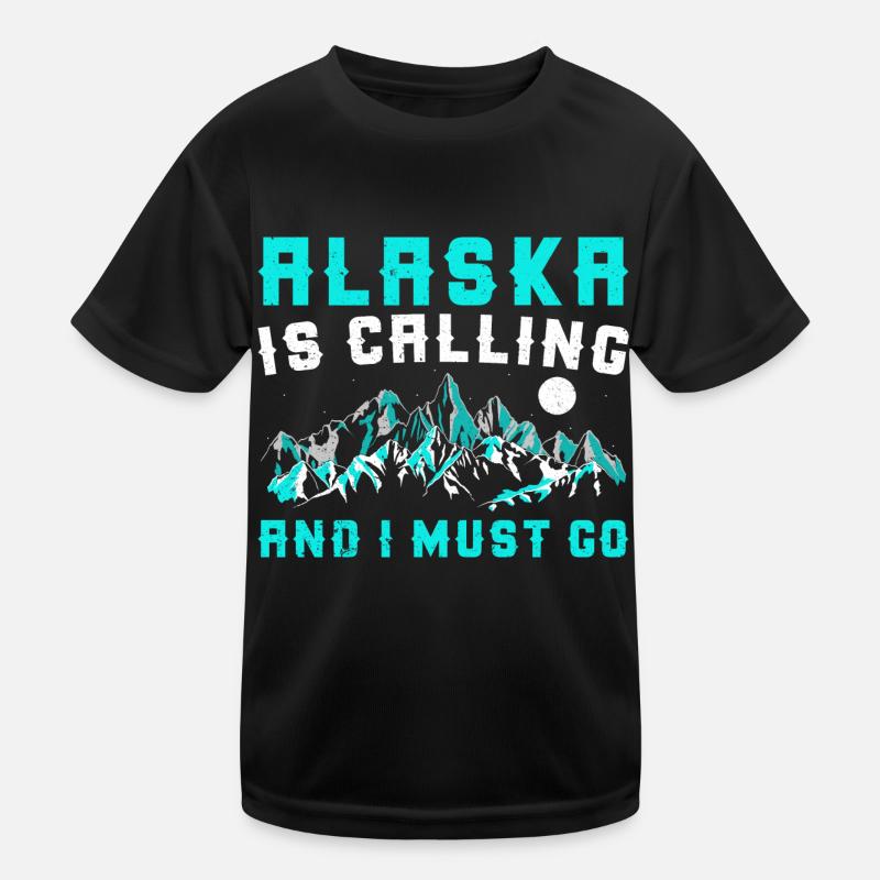 Alaska Is Calling And I Must Go Kinder Funktions-T-Shirt