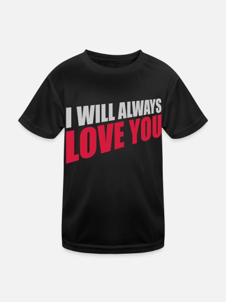 I will always love - Kinder Funktions-T-Shirt - Schwarz - Vorne