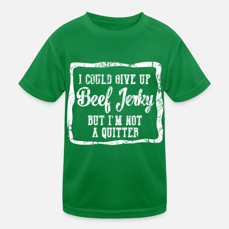 Ich könnte Beef Jerky aufgeben, aber ich bin kein Kinder Funktions-T-Shirt