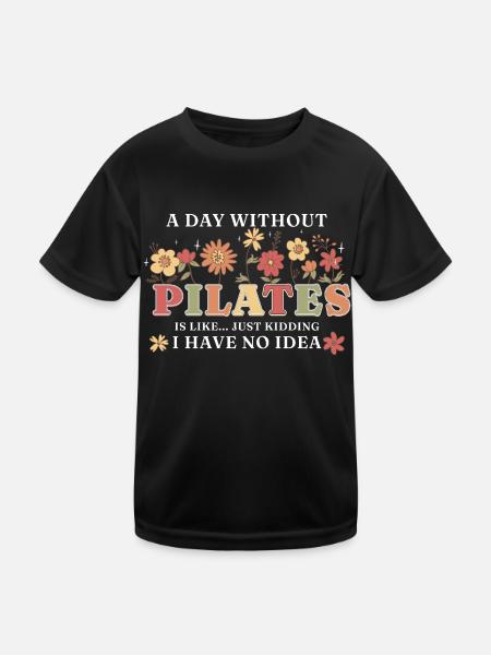 A Day Without Pilates Floral Motif Humor - Kids Functional T-Shirt - black - Front