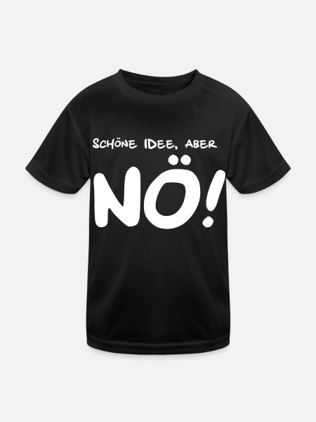 Schöne Idee aber NÖ! Lustige Sprüche - Kinder Funktions-T-Shirt - Schwarz - Vorne