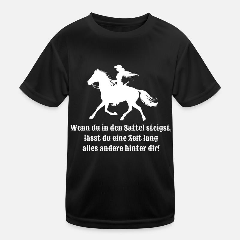 Wenn du in den Sattel steigst Kinder Funktions-T-Shirt