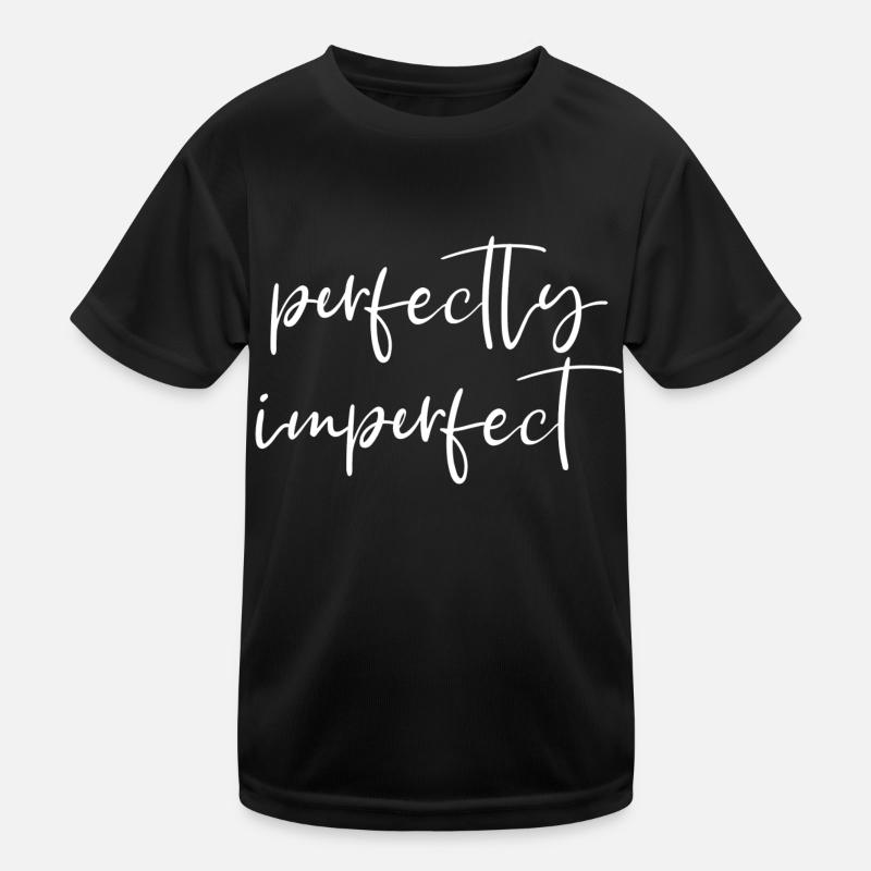 perfectly imperfect Englisch Spruch Perfekt Kinder Funktions-T-Shirt