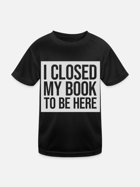 I closed my book - Kids Functional T-Shirt - black - Front