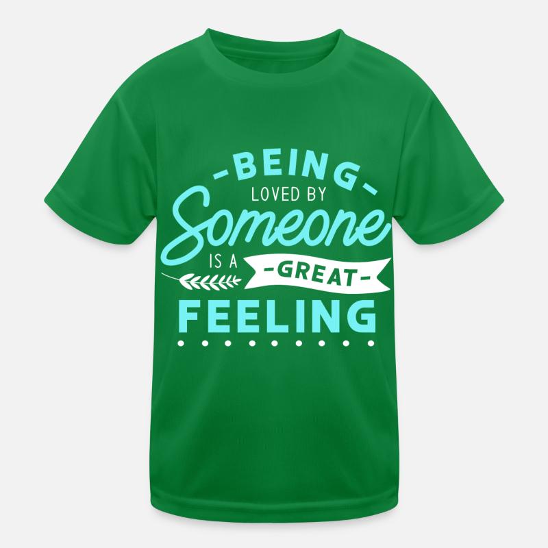 Being loved by someone is a great feeling T-shirt sport Enfant