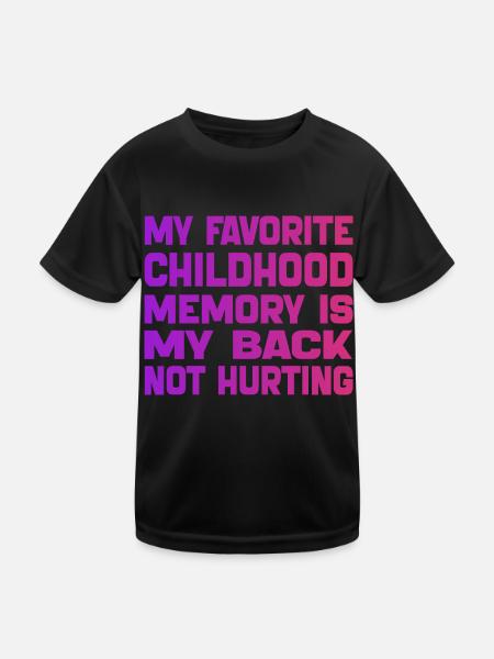 Meine liebste Kindheitserinnerung ist mein schmerzender Rücken - Kinder Funktions-T-Shirt - Schwarz - Vorne