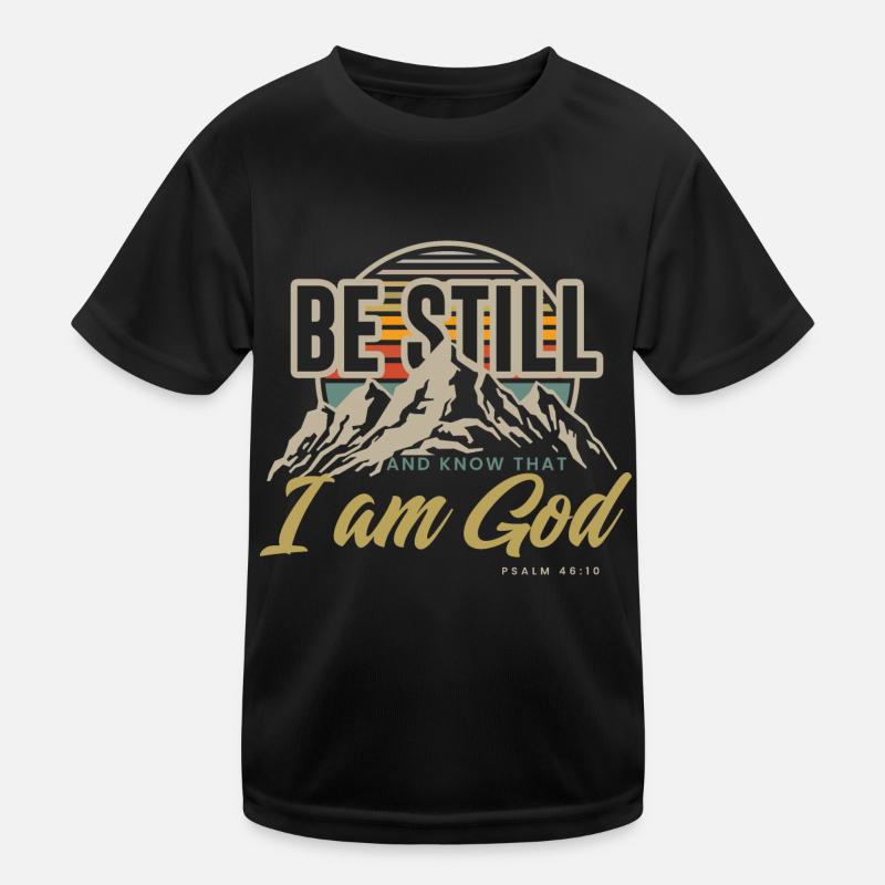 Sei still und wisse, dass ich Gott bin Psalm 46,10 Kinder Funktions-T-Shirt