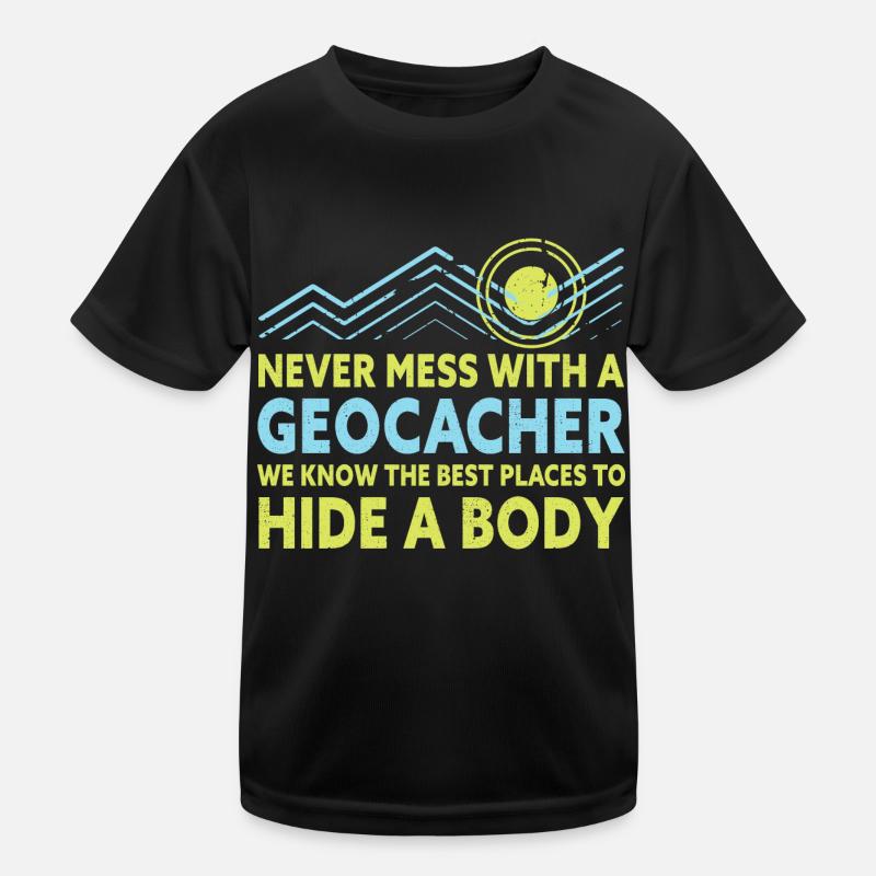 Never Mess With A Geocacher Funny Geocaching Kids Functional T-Shirt