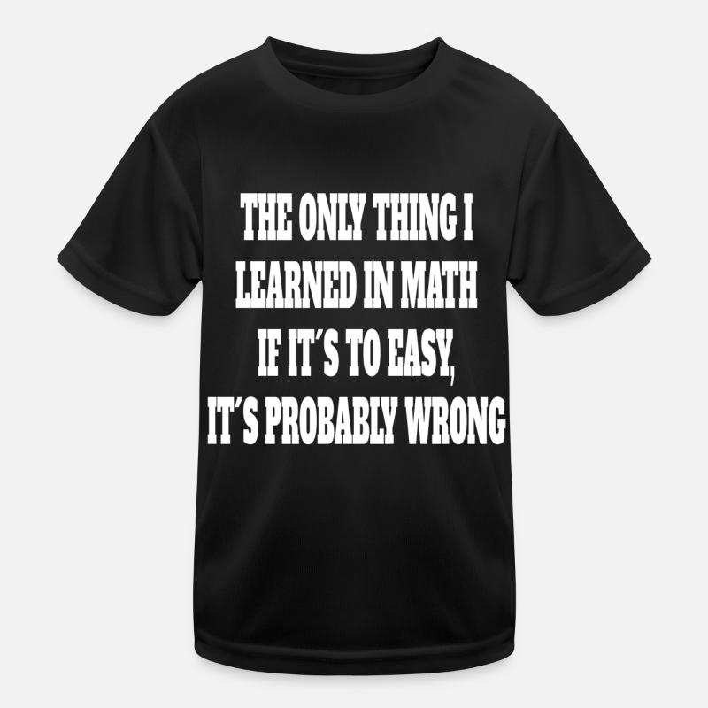 Math Funny Saying Math Teacher Student Kids Functional T-Shirt