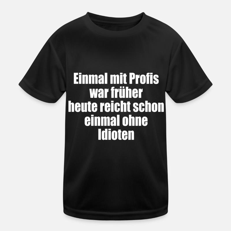 Une fois avec des professionnels / sans idiots T-shirt sport Enfant
